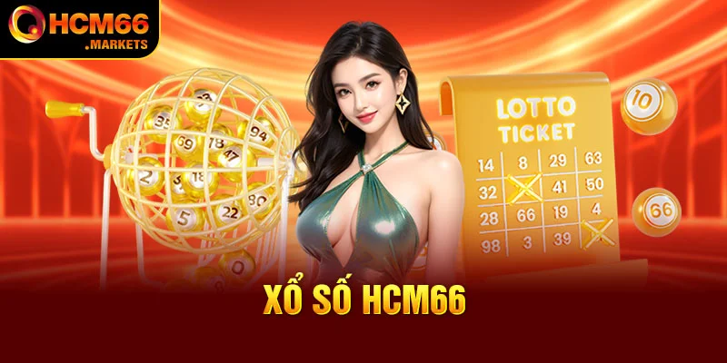 Xổ Số HCM66 - Săn Deal Thưởng Cực Khủng Chỉ Có Tại Nền Tảng