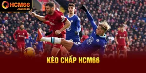 Kèo Chấp HCM66 - Cược Lớn Mạo Hiểm Thưởng To Thú Vị