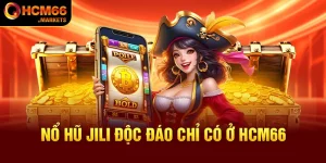 Nổ Hũ Jili HCM66 - Game Đổi Thưởng Được Yêu Thích Nhất