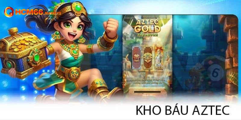 Cách săn thưởng dễ dàng, độc đáo chỉ có tại kho báu aztec HCM66