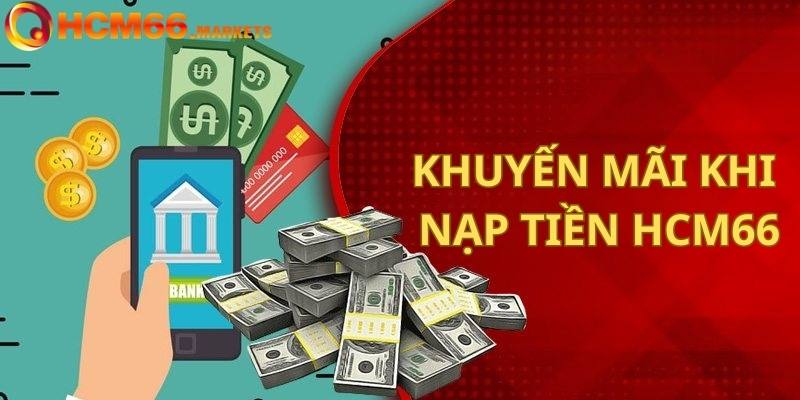 Danh sách khuyến mãi dành cho thành viên khi chọn nạp tiền HCM66 