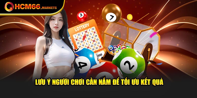 Lưu ý người chơi cần nắm để tối ưu kết quả