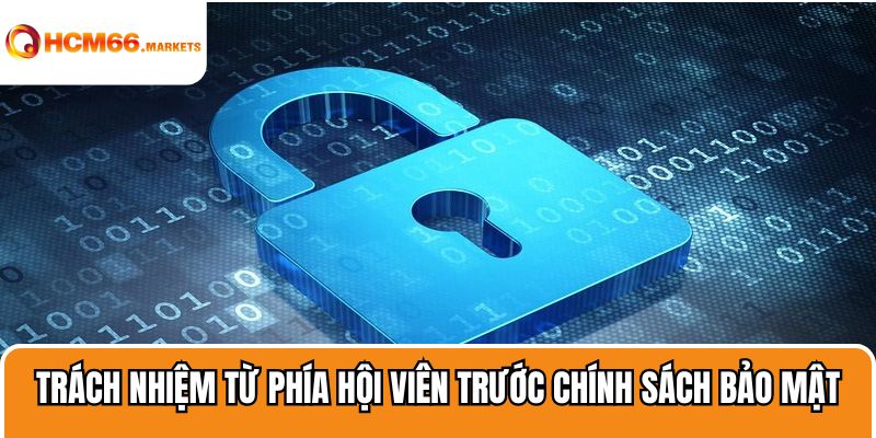 Trách nhiệm tôn trọng các quy định trong Chính Sách Bảo Mật